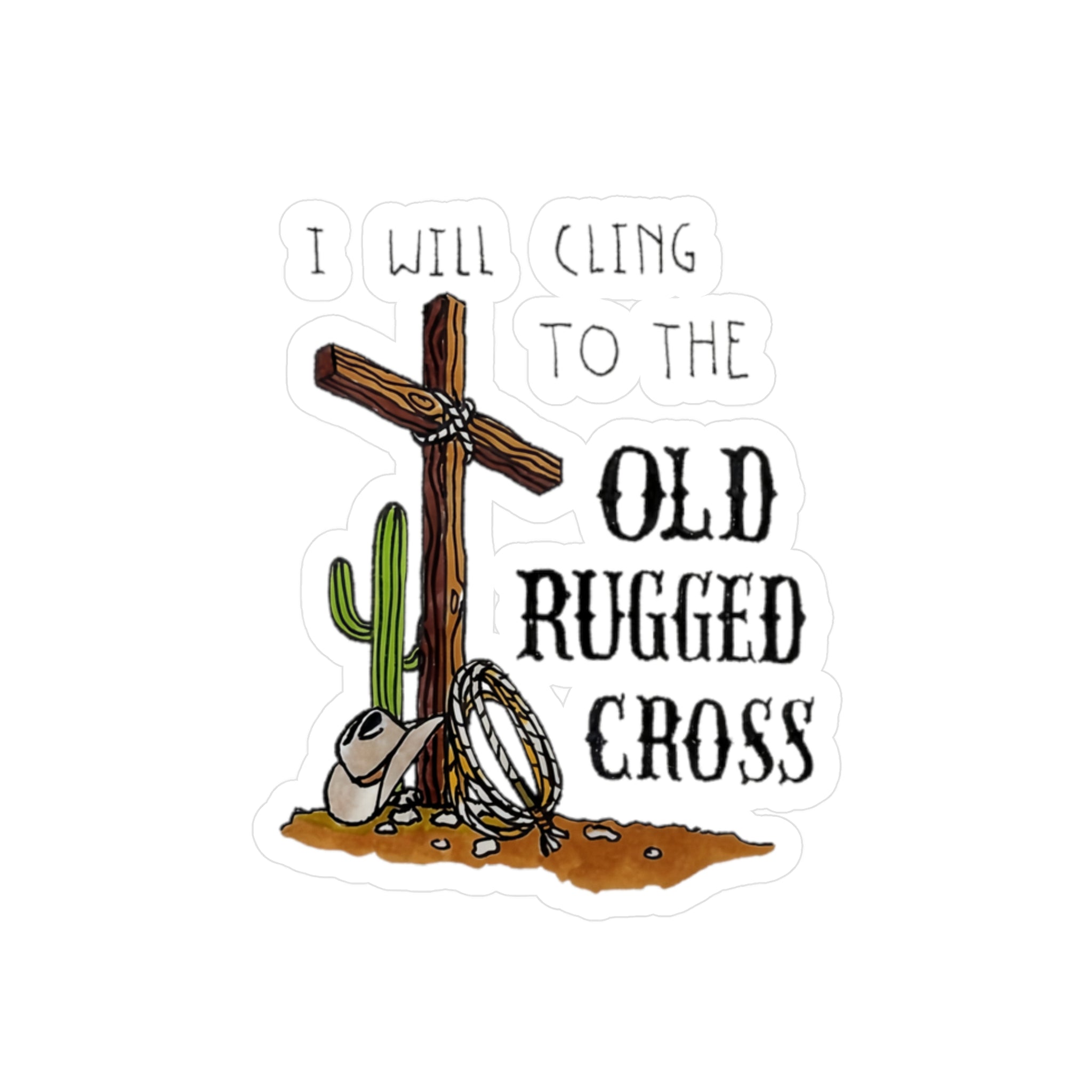 I Will Cling to the Old Rugged Cross Kiss-Cut Vinyl Sticker