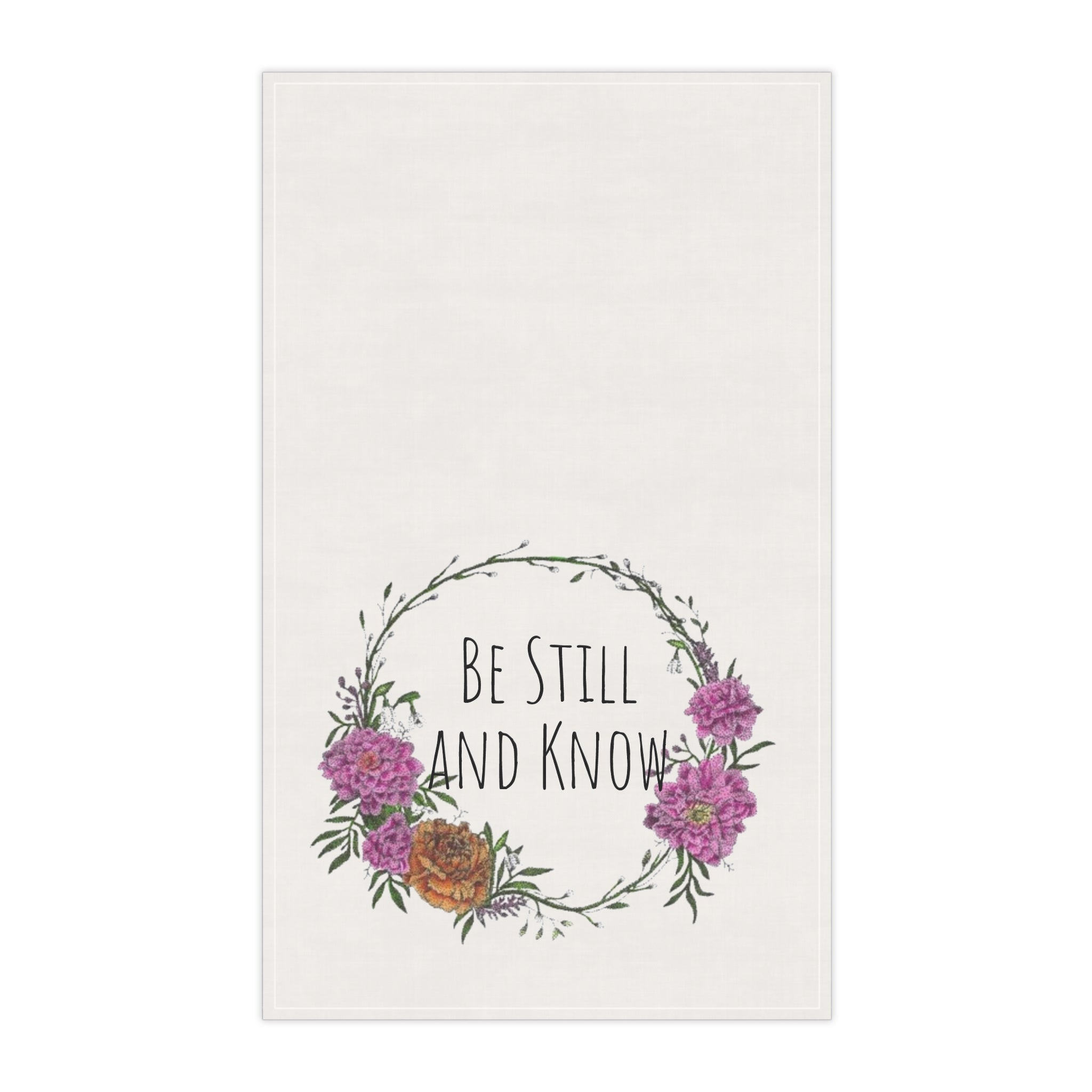 Be Still and Know Floral Tea Towel — Rustic Inspirational Kitchen Linen